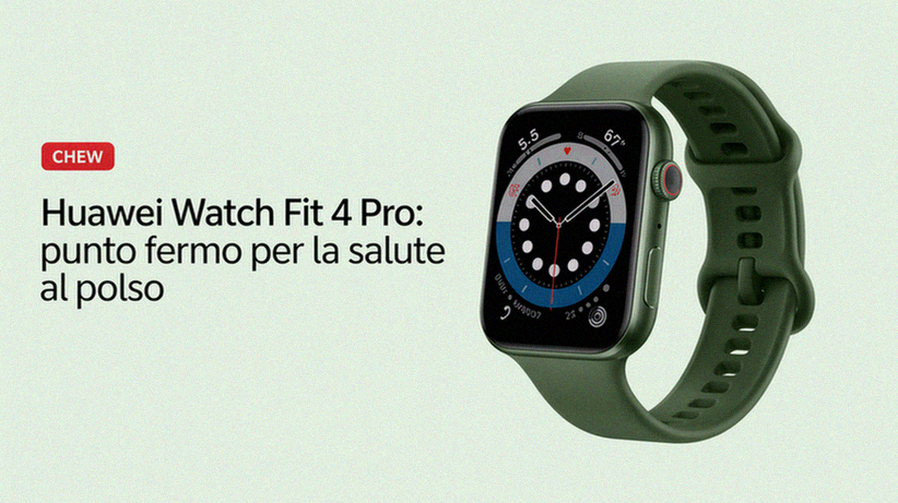 Huawei Watch Fit 4 Pro: Punto fermo per la salute al polso